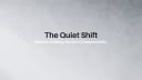 The Quiet Shift 