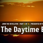 The Daytime Ended | Part 6 of 15 | John the Revelator - Presented by James Arrabito