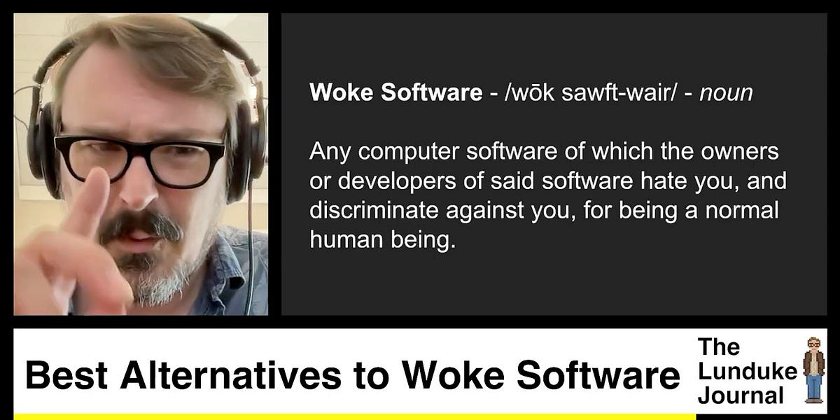 Best Alternatives to Woke Software - by Bryan Lunduke