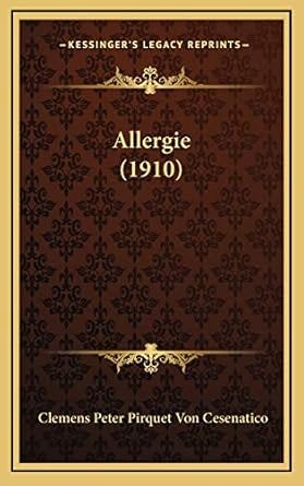 Allergie (1910): Amazon.co.uk: Cesenatico, Clemens Peter Pirquet Von: 9781169074262: Books