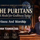The Puritans And Worship - Ryan Youngblood
