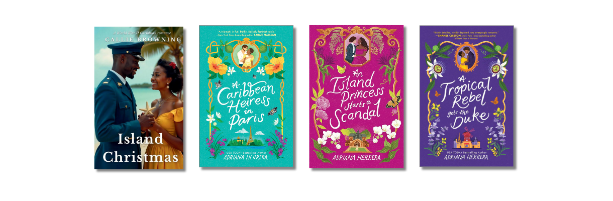Historical romance novels with Caribbean heroines: Island Christmas by Callie Browning (a World War II Caribbean romance), and A Caribbean Heiress in Paris, An Island Princess Starts a Scandal (sapphic historical romance), and A Tropical Rebel Gets the Duke by Dominican author Adriana Herrera, all featuring ornate illustrated covers with tropical florals. Historical romance novels with Caribbean heroines: Island Christmas by Callie Browning (a World War II Caribbean romance), and A Caribbean Heiress in Paris, An Island Princess Starts a Scandal (sapphic historical romance), and A Tropical Rebel Gets the Duke by Dominican author Adriana Herrera, all featuring ornate illustrated covers with tropical florals.