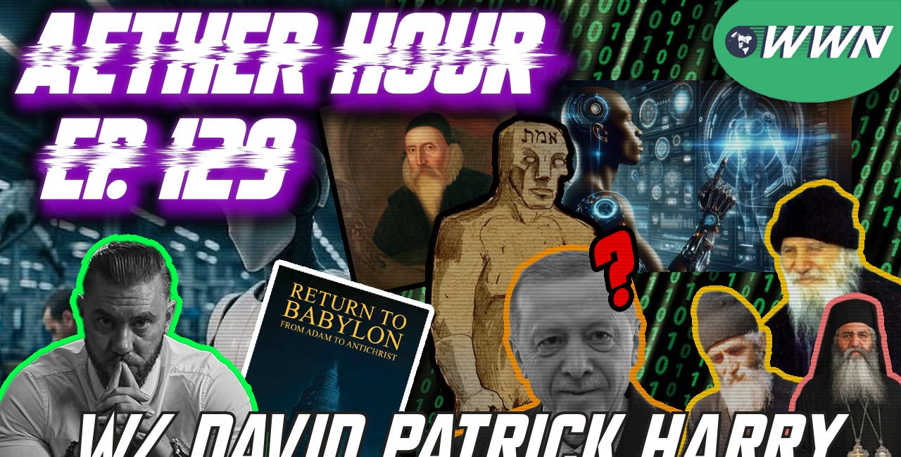 Orthodox Prophecies, Transhumanism, WWIII, Technology, & MORE w/ Dr. David Patrick Harry! Aether Hour Ep. 129