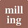 Milling