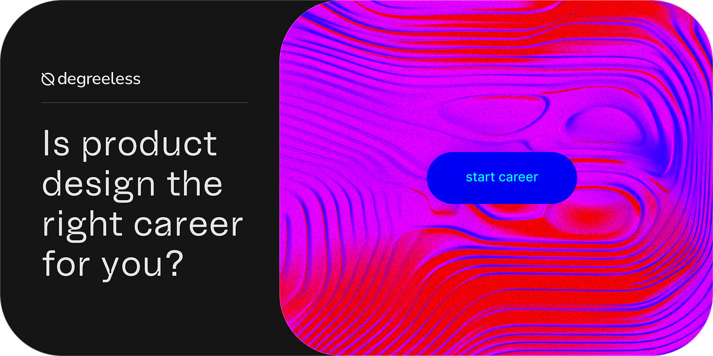 Degreeless. Is product design the right career for you? A button floats above undulating fields of color and rippling lines. The button reads "start career".
