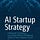AI Startup Strategy Newsletter