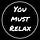 You Must Relax