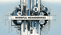 Mindful Meanderings