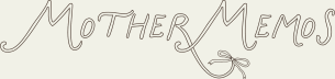 Mother Memos