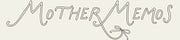 Mother Memos