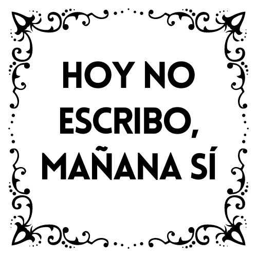 Hoy no escribo, mañana sí