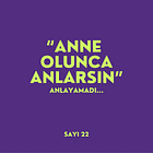"Anne olunca anlarsın"
