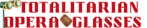 Totalitarian Opera Glasses