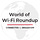 World of Wi-Fi Roundup