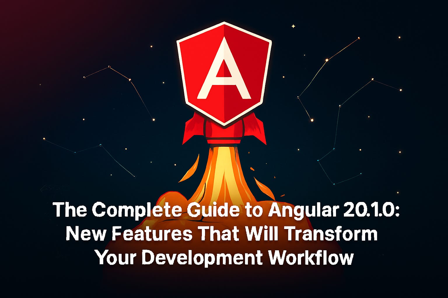 The Complete Guide to Angular 20.1.0: New Features That Will Transform ...