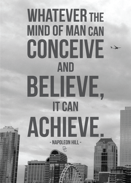 a black and white photo with the words whatever the mind of man can conceive and believe, it can achieve a black and white photo with the words whatever the mind of man can conceive and believe, it can achieve
