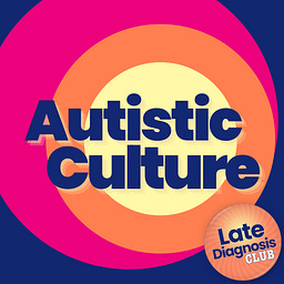 Autistic Culture | Late Diagnosis Club