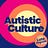 Autistic Culture | Late Diagnosis Club