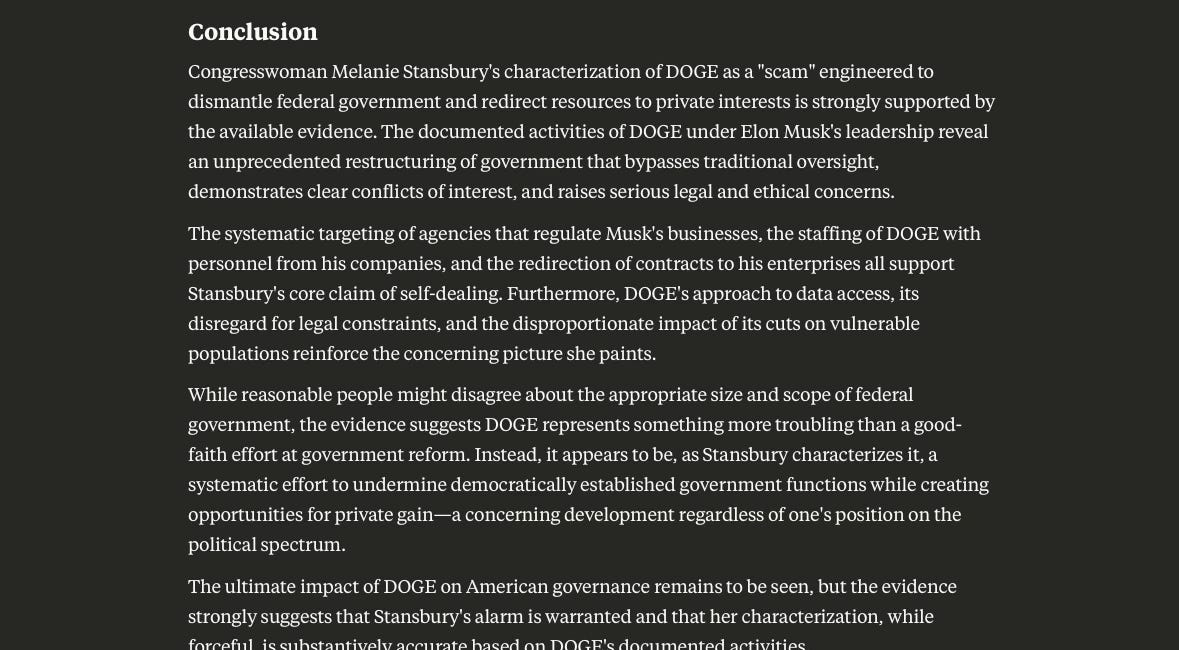 "Congresswoman Stansbury's characterization of DOGE as a "scam" engineered to dismantle federal government and redirect resources to private interests is strongly supported by the available evidence."