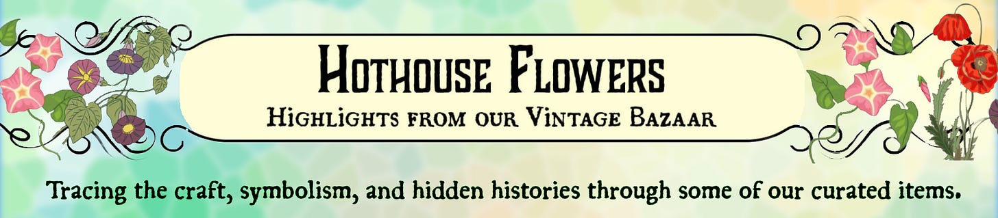 Hothouse Flowers section banner for The Liminal almanac: vintage bazaar highlights with curling vines, morning glories, poppies, and green botanical frame; tracing craft, symbolism, and hidden histories in curated items