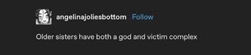 This may contain: an image of the twitter page that reads,'older sisters have both a god and victim complex '