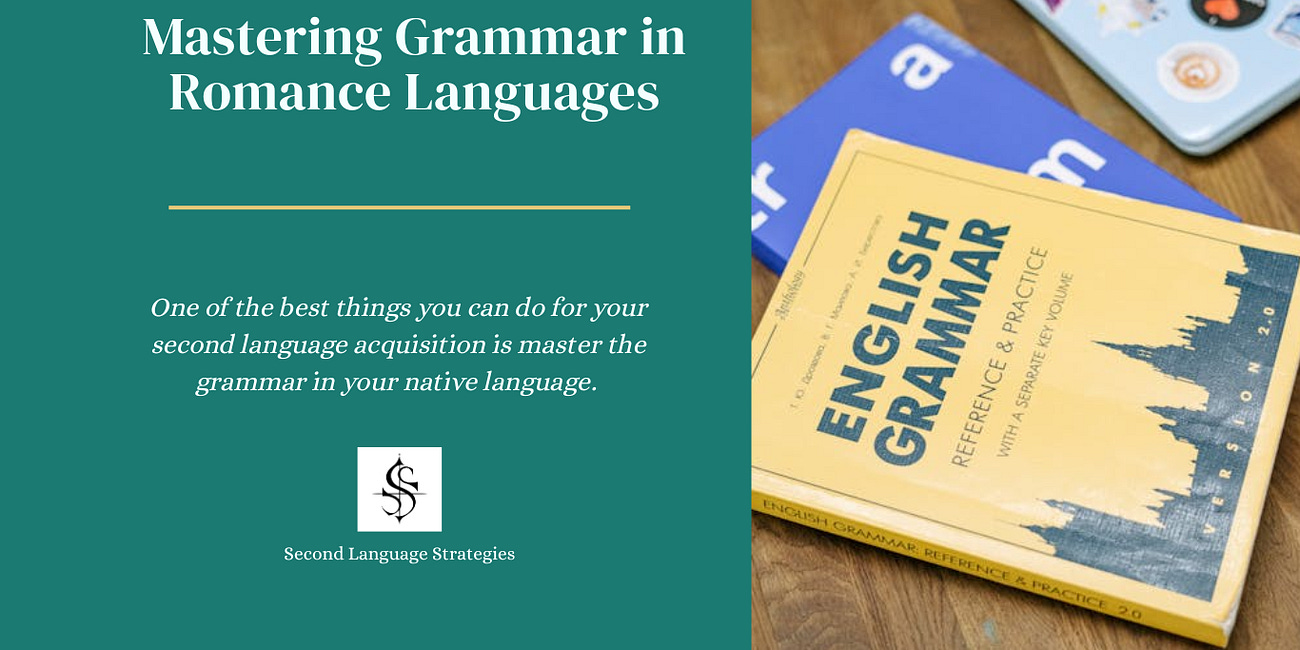 How to Master Grammar in Romance Languages