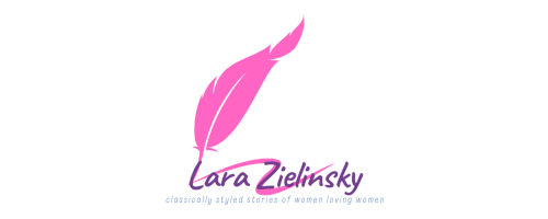 The author's logo: a pink feather that points down into their name Lara Zielinsky in purple script. Underneath is the tagline "classically styled stories of women loving women"