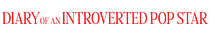 Diary of an Introverted Pop Star