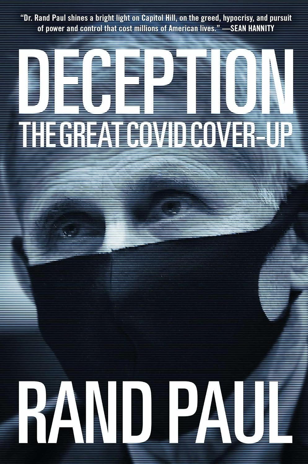 Cover of Rand Paul's book Deception: The Great Covid Cover-up, showing a masked Anthony Fauci. Cover of Rand Paul's book Deception: The Great Covid Cover-up, showing a masked Anthony Fauci.