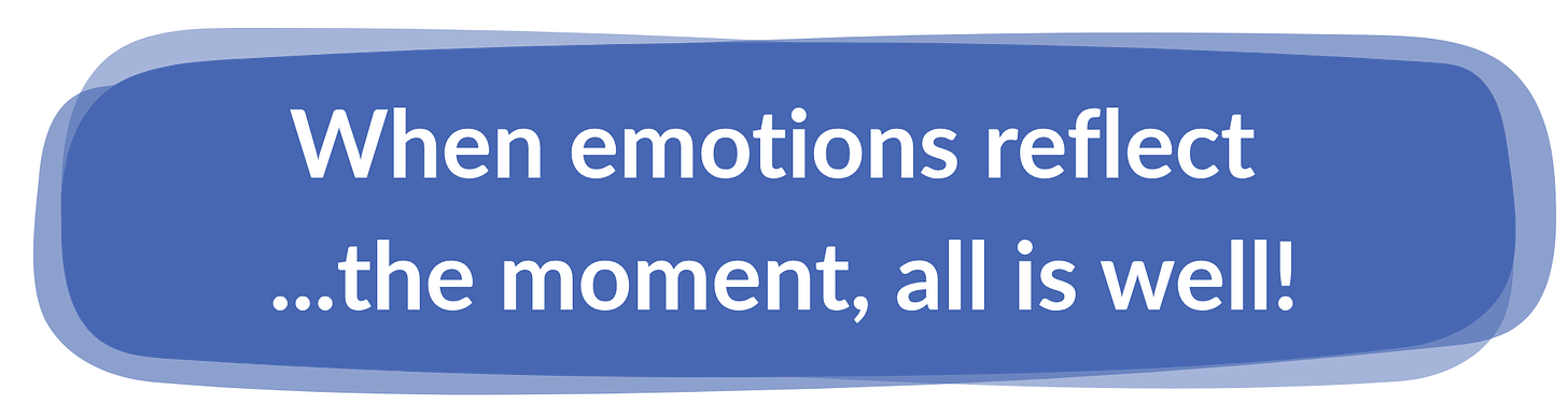 When emotions reflect  ...the moment, all is well!
