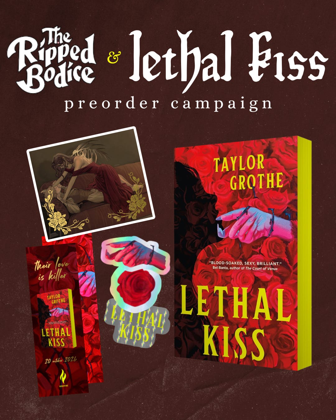 an image showing the preorder campaign, including the print, both sides of a lethal kiss bookmark, three stickers (a rose, a hand, the title of the book), and the book itself an image showing the preorder campaign, including the print, both sides of a lethal kiss bookmark, three stickers (a rose, a hand, the title of the book), and the book itself