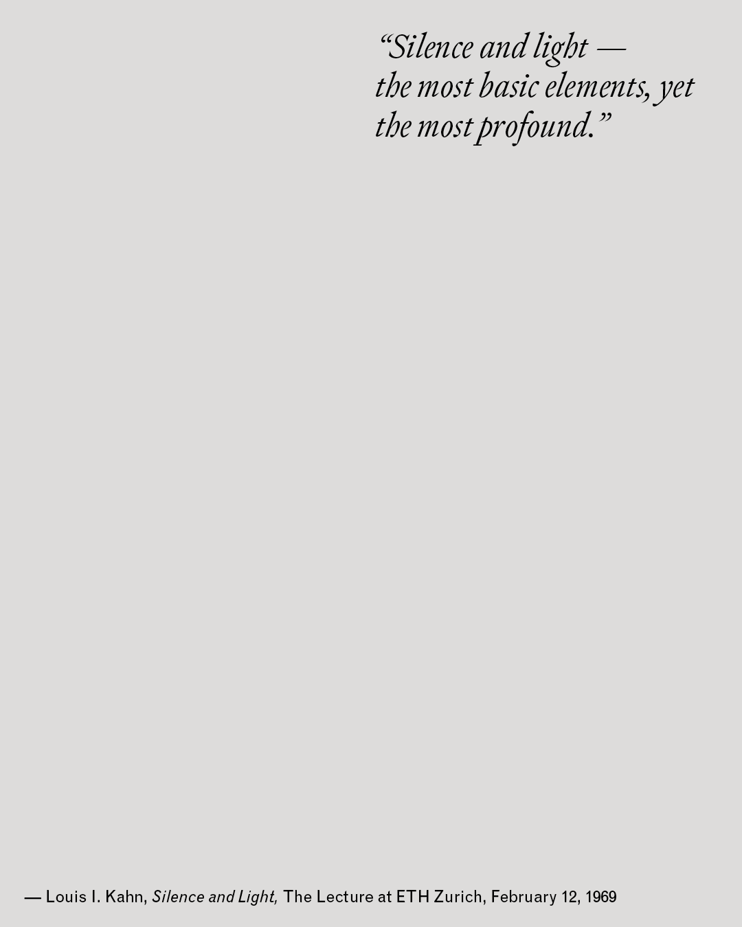 A quote card with a light warm gray background featuring a brief passage from Louis I. Kahn describing silence and light as the most basic yet most profound architectural elements. Attribution reads: Silence and Light, The Lecture at ETH Zurich, February 12, 1969.