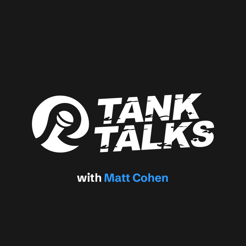 Tank Talks with Matt Cohen