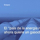 El país de la energía renovable ahora quiere un gasoducto