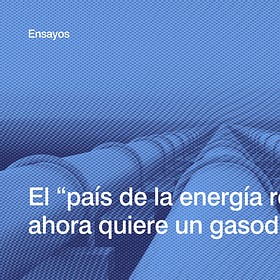 El país de la energía renovable ahora quiere un gasoducto