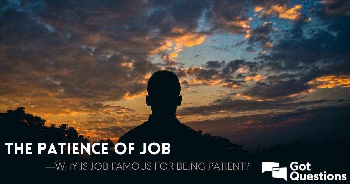 The patience of Job—why is Job famous for being patient? | GotQuestions.org