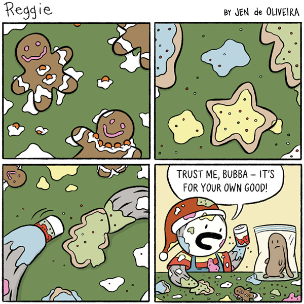 Gingerbread cookies dripping with icing. Star and pine tree shaped cookies are being iced and sprinkled in Reggie’s flippers. Reggie wears a santa hat and is covered in icing and sprinkles. He says to his stuffie Bubba, who is in a resealable plastic bag, “Trust me, Bubba– it's for you own good.” 