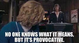YARN | No one knows what it means, but it's provocative ...