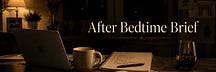After Bedtime Brief