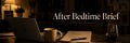 After Bedtime Brief