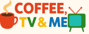 Coffee, TV & Me