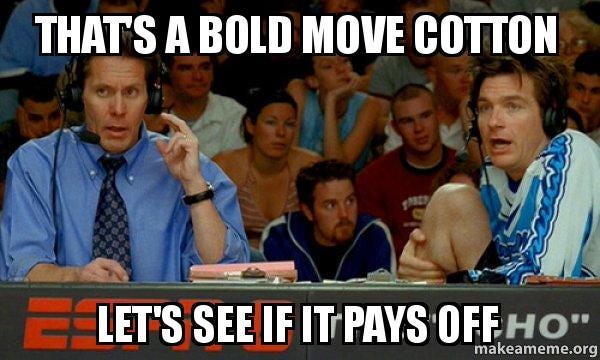That's a bold move cotton Let's see if it pays off - Cotton Pepper | Make a Meme