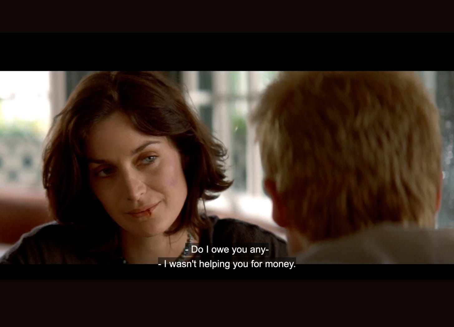 Memento scene where Leonard asks: "Do I owe you any-" And Natalie answers: "I wasn't helping you for money."