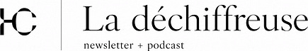 La déchiffreuse - Newsletter et podcast