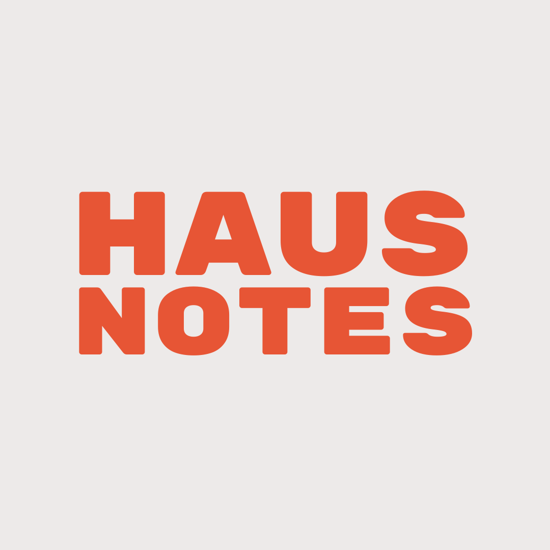 HAUS NOTES
