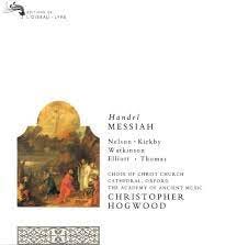 George Frideric Handel, Christopher Hogwood, Academy of Ancient Music, Emma  Kirkby, Carolyn Watkinson, Judith Nelson, Paul Elliott, David Thomas,  Oxford Choir of Christ Church Cathedral - Handel - Messiah / Nelson, Kirkby,