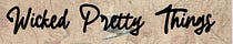 Wicked Pretty Things
