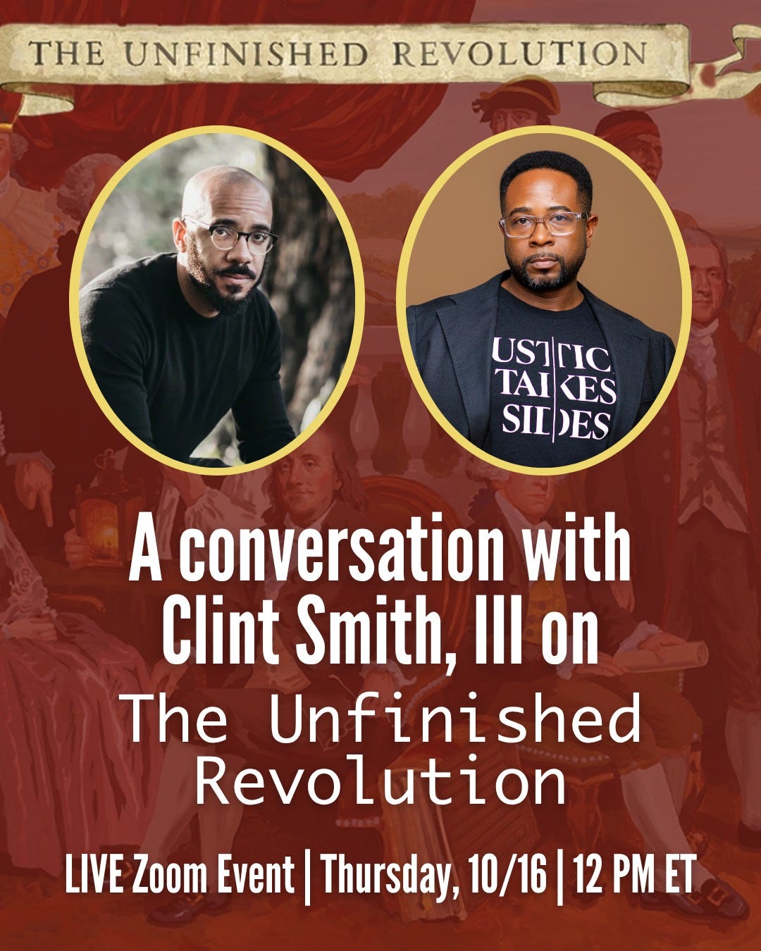 May be an image of text that says 'THE UNFINISHED REVOLUTION USTTIC TAIKES TAI <ES SIIES SII ES A conversation with Clint Smith, III on The Unfinishec shed Revolution LIVE Zoom Event|1 Thursday, 10/16 12 PM ET'