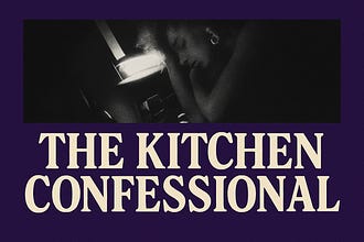 The Kitchen Confessional