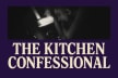 The Kitchen Confessional